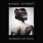 Band Aparte: Memory On Trial