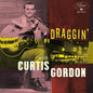 Curtis Gordon: Draggin' With Curtis Gordon