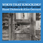 Hazel Dickens: Who's That Knocking?
