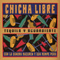 Chicha Libre: Tequila Y Aguardiente (EP)