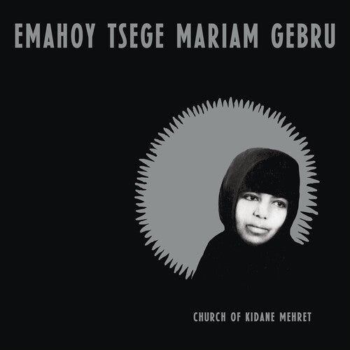 Emahoy Tsege Mariam Gebru: Church of Kidane Mehret