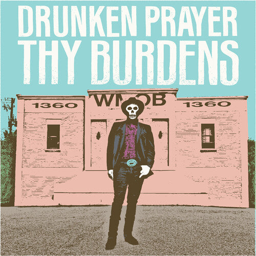 Drunken Prayer: Thy Burdens