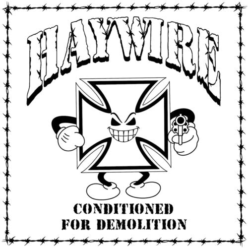 Haywire: Conditioned for Demoltion